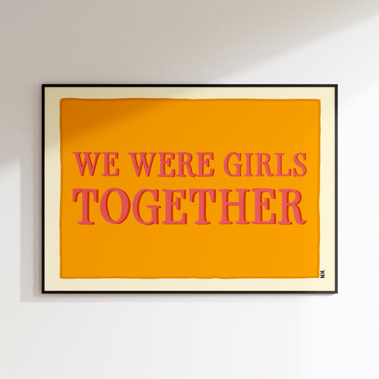 The We Were Girls Together Print