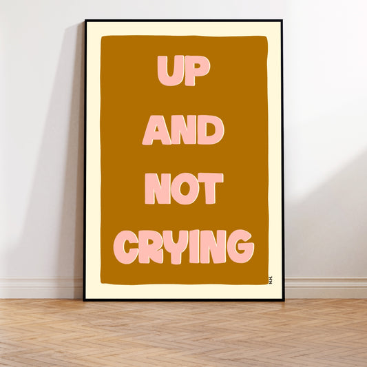 The Up and Not Crying Print